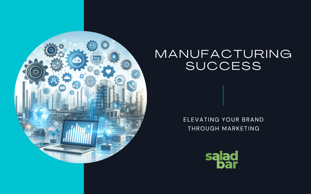 Manufacturing Success: Elevating Your Brand Through Marketing
