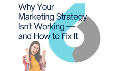 Why Your Marketing Strategy Isn’t Working—And How to Fix It