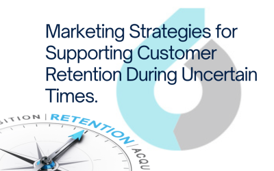Marketing Strategies for Supporting Customer Retention During Uncertain Times